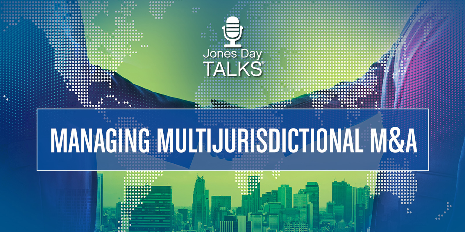 jones-day-talks-managing-multijurisdictional-m-a